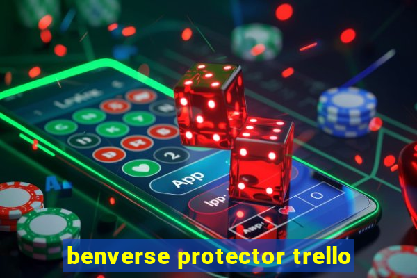 benverse protector trello